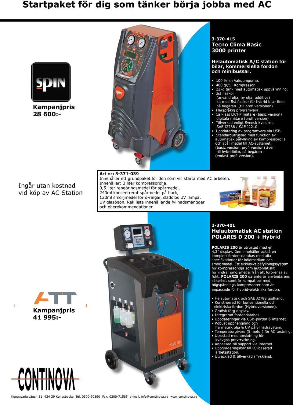 3st flaskor (använd olja, ny olja, additive) kit med 5st flaskor för hybrid bilar finns på begäran. (till profi versionen) Flerspråkig programvara.