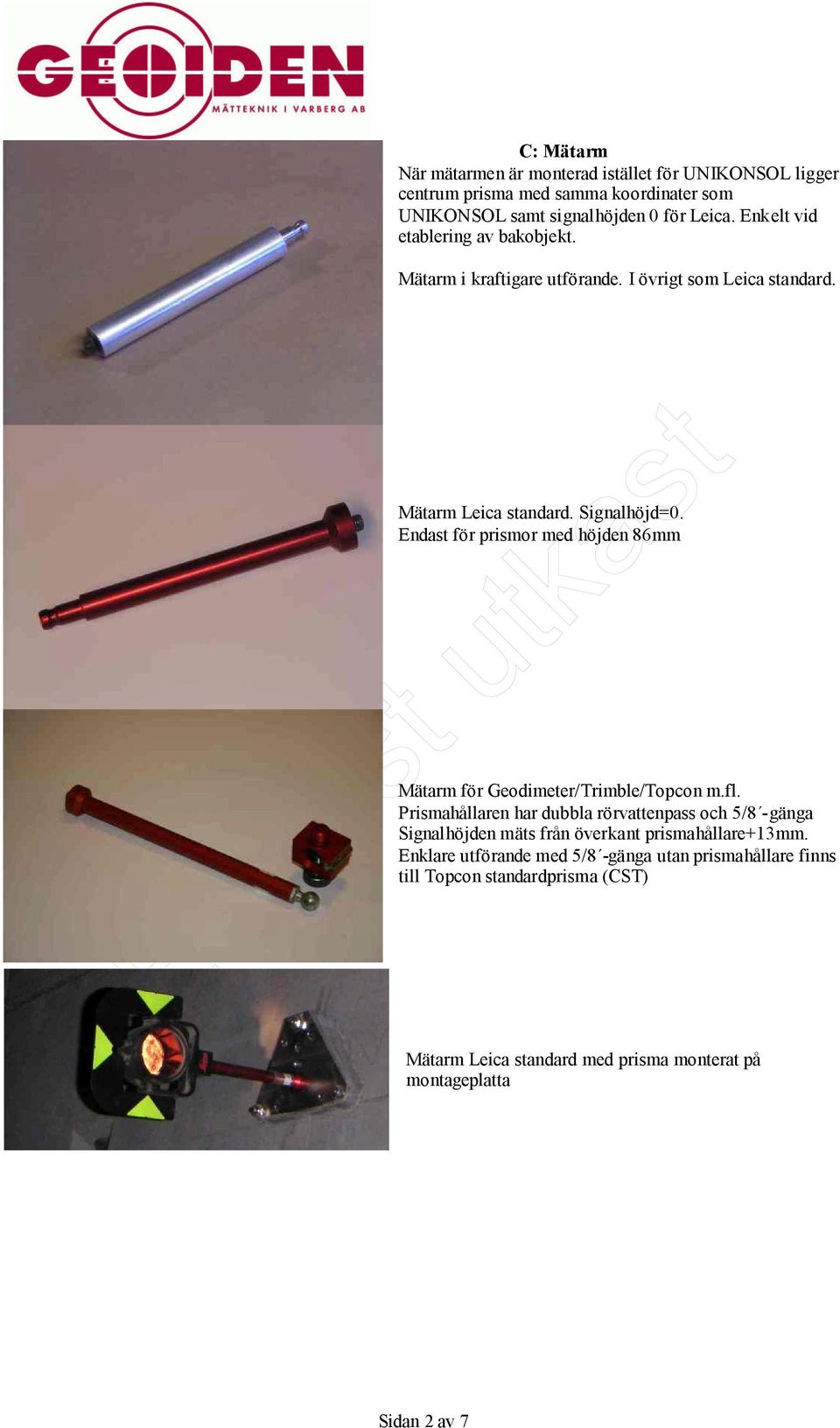 Endast för prismor med höjden 86mm Mätarm för Geodimeter/Trimble/Topcon m.fl.