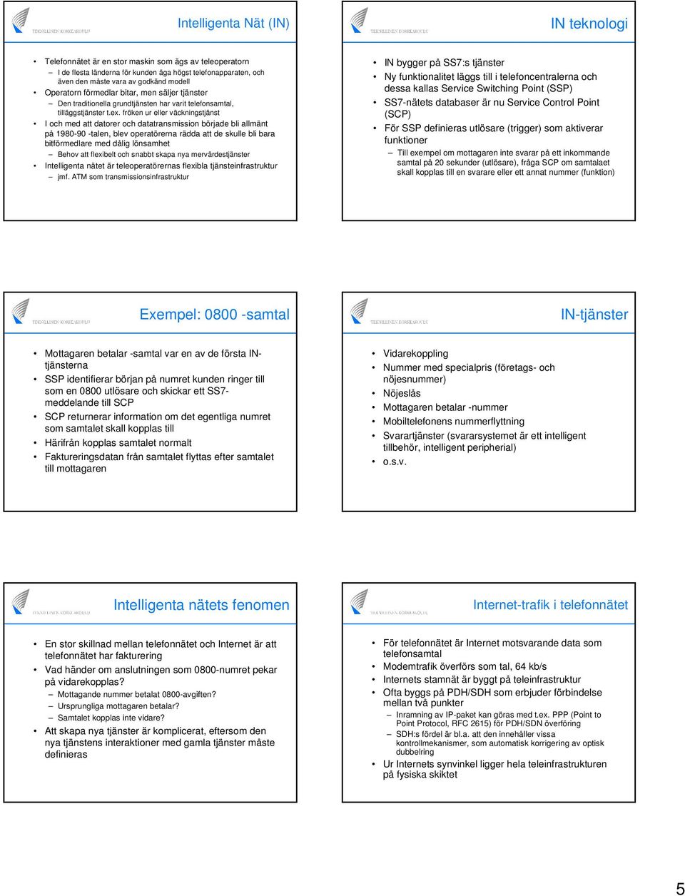 fröken ur eller väckningstjänst I och med att datorer och datatransmission började bli allmänt på 1980-90 -talen, blev operatörerna rädda att de skulle bli bara bitförmedlare med dålig lönsamhet