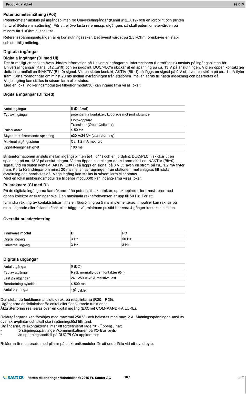 . Digitala ingångar Digitala ingångar (DI med UI) Det är möjligt att ansluta även binära information på Universalingångarna.