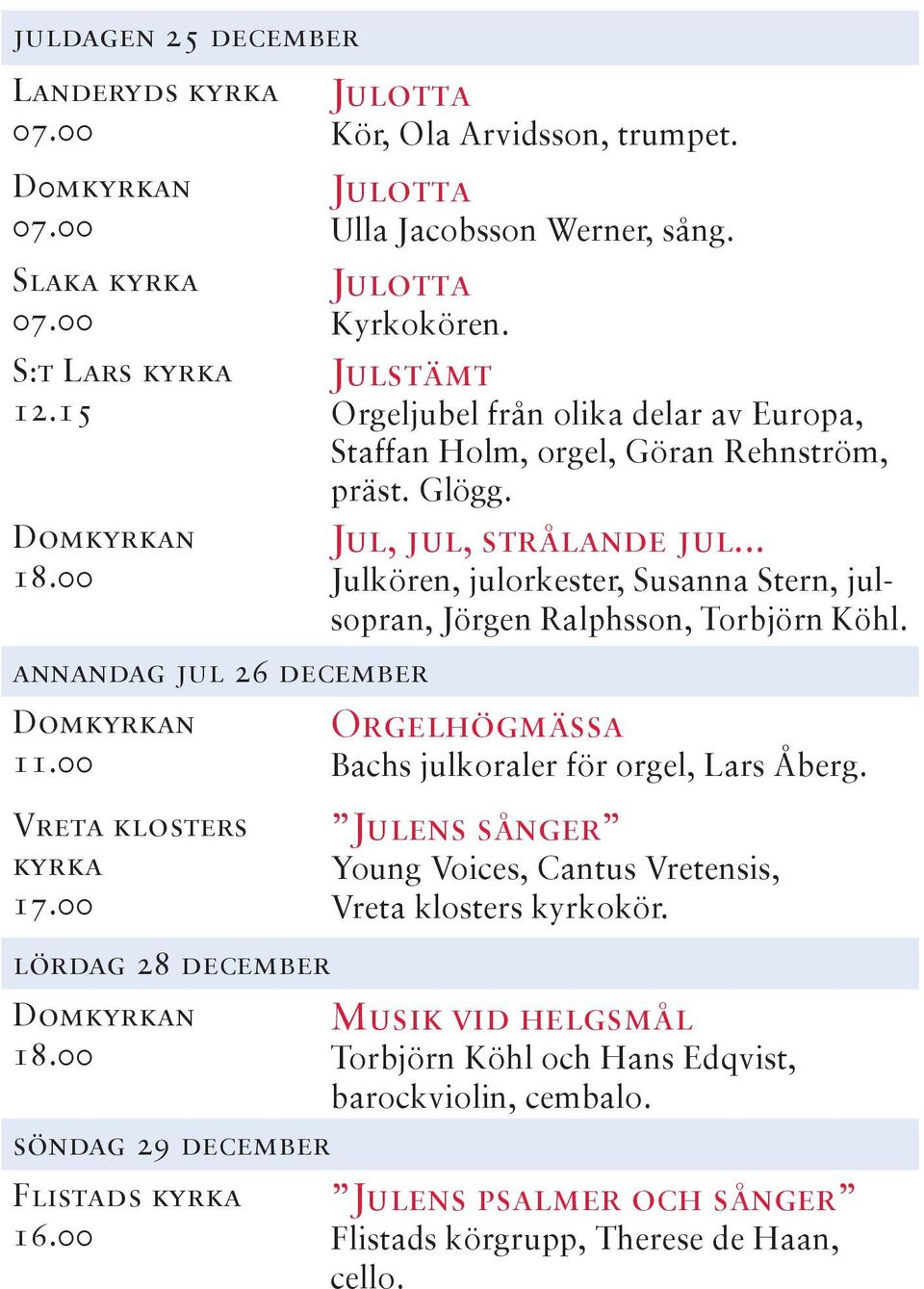 Julstämt Orgeljubel från olika delar av Europa, Staffan Holm, orgel, Göran Rehnström, präst. Glögg. Jul, jul, strålande jul.