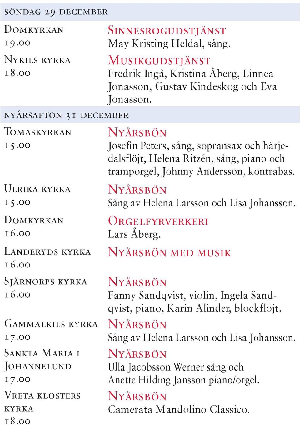 Musikgudstjänst Fredrik Ingå, Kristina Åberg, Linnea Jonasson, Gustav Kindeskog och Eva Jonasson.
