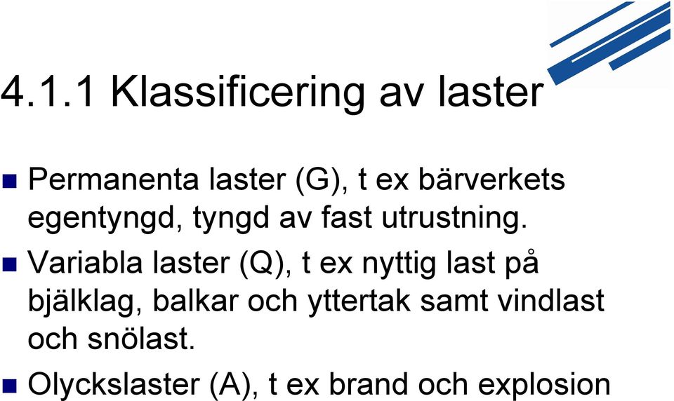 Variabla laster (Q), t ex nyttig last på bjälklag, balkar och