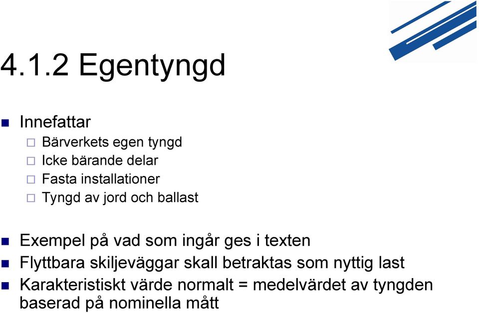 ges i texten Flyttbara skiljeväggar skall betraktas som nyttig last