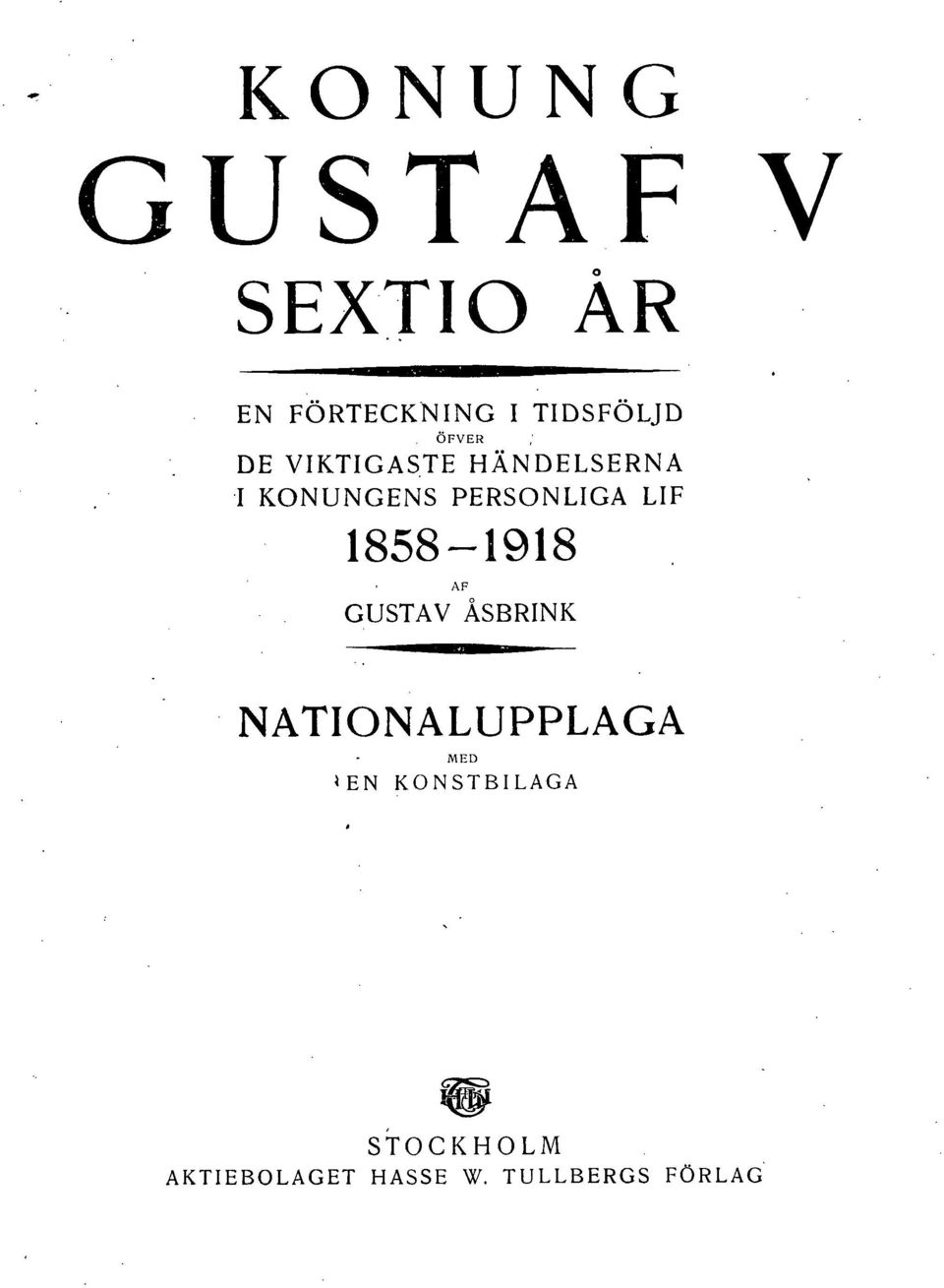 LIF 1858-1918 AF GUSTAV ASBRINK NATIONALUPPLAGA MED )EN