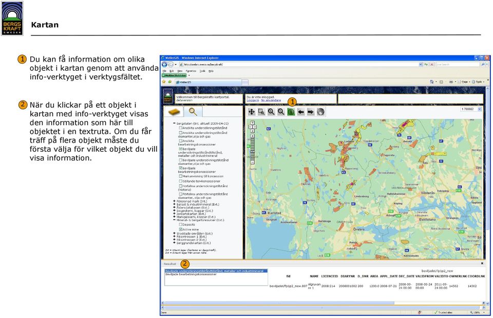1 När du klickar på ett objekt i kartan med info-verktyget visas den information