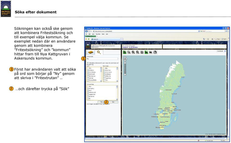 Se exemplet nedan där en användare genom att kombinera Fritextsökning och kommun hittar