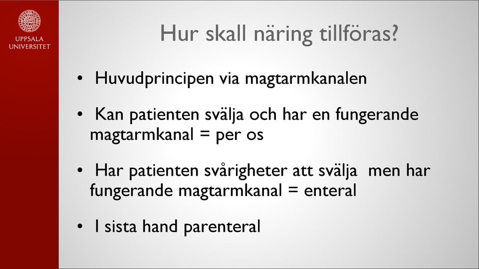 och har en fungerande magtarmkanal = per os Har patienten