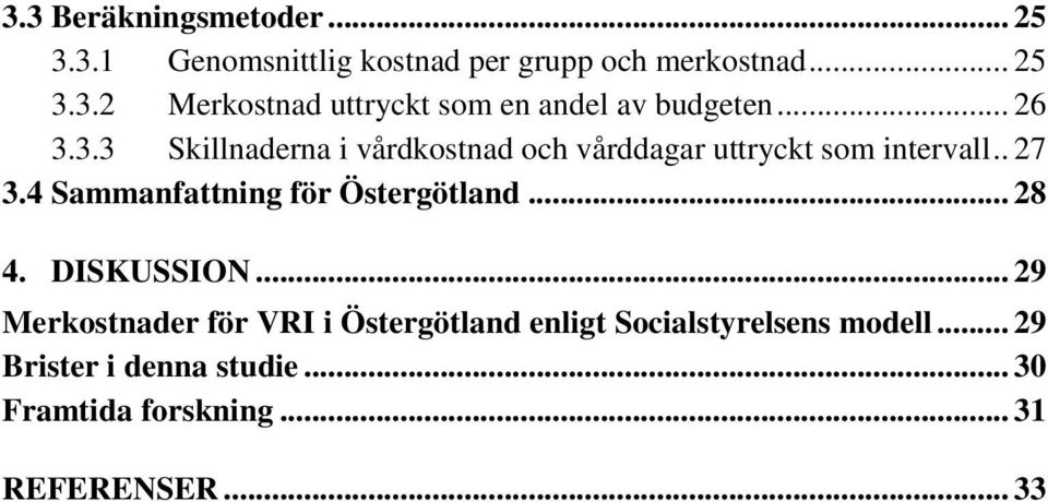 4 Sammanfattning för Östergötland... 28 4. DISKUSSION.