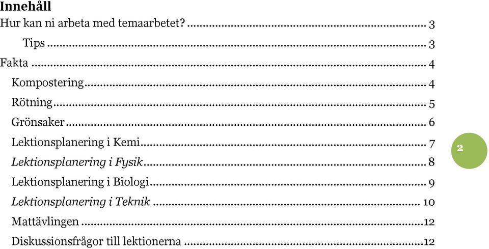 .. 7 Lektionsplanering i Fysik... 8 Lektionsplanering i Biologi.