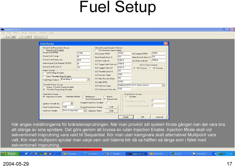 Det görs genom att kryssa av rutan Injection Enable.