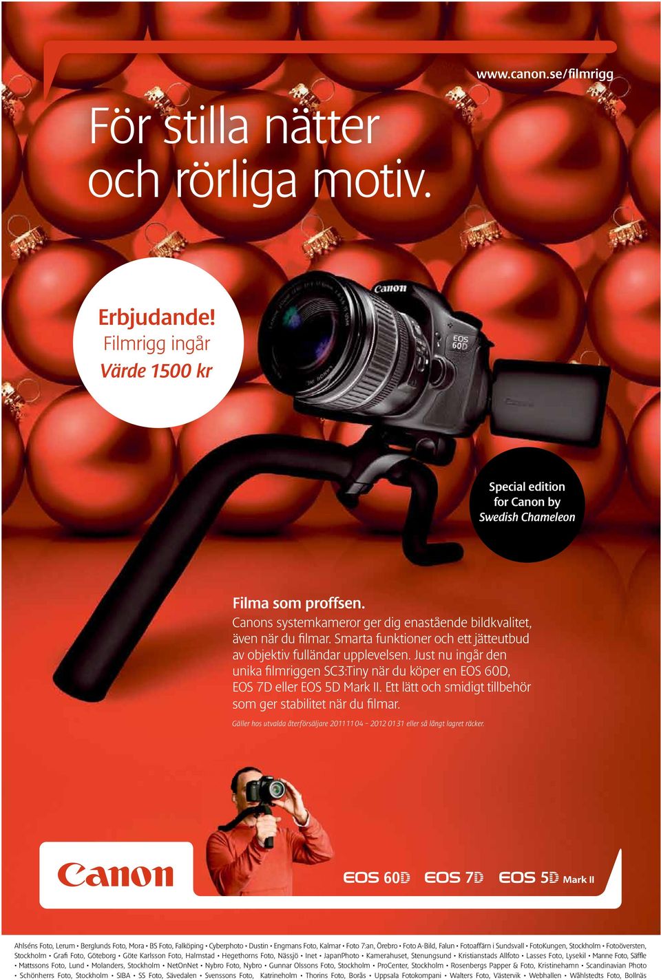 Just nu ingår den unika filmriggen SC3:Tiny när du köper en EOS 60D, EOS 7D eller EOS 5D Mark II. Ett lätt och smidigt tillbehör som ger stabilitet när du filmar.