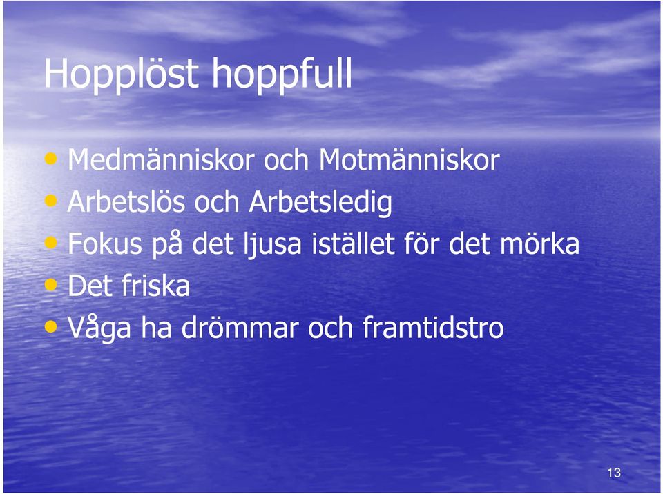 Fokus på det ljusa istället för det