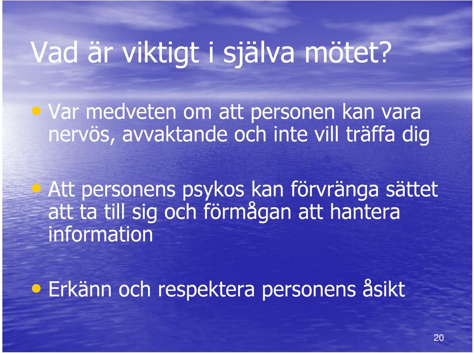 inte vill träffa dig Att personens psykos kan förvränga