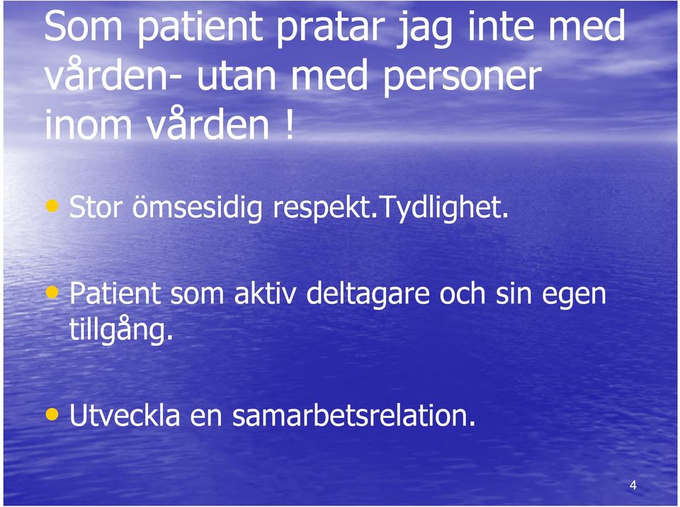 Stor ömsesidig respekt.tydlighet.