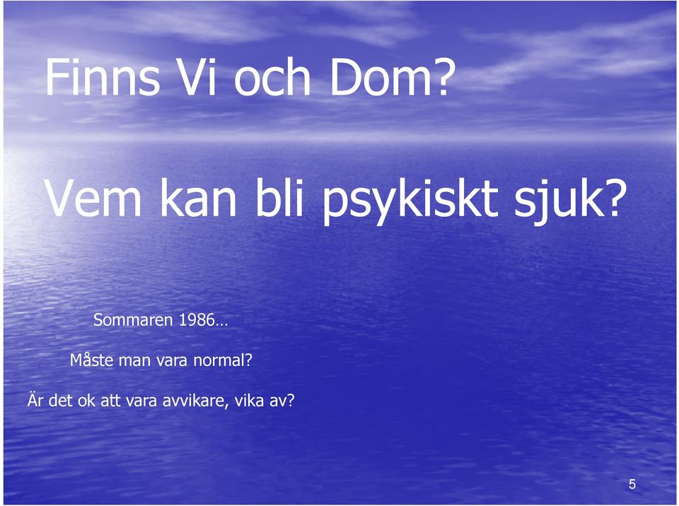 Sommaren 1986 Måste man vara