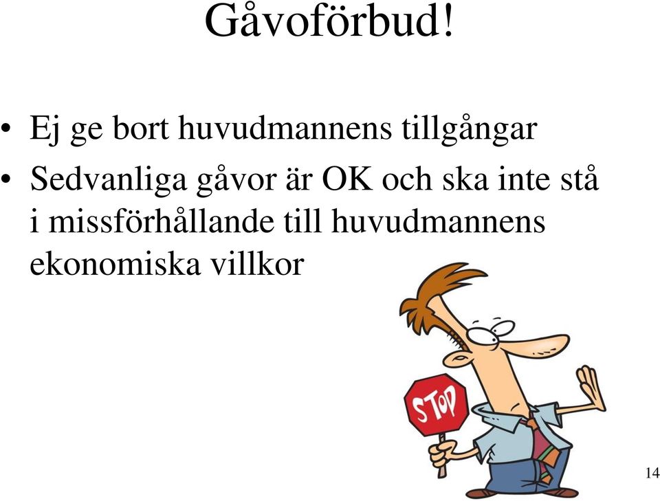 Sedvanliga gåvor är OK och ska inte