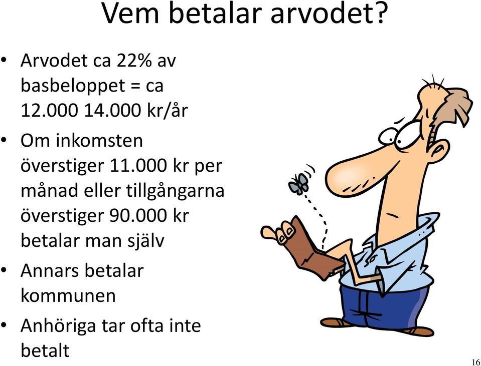 000 kr per månad eller tillgångarna överstiger 90.