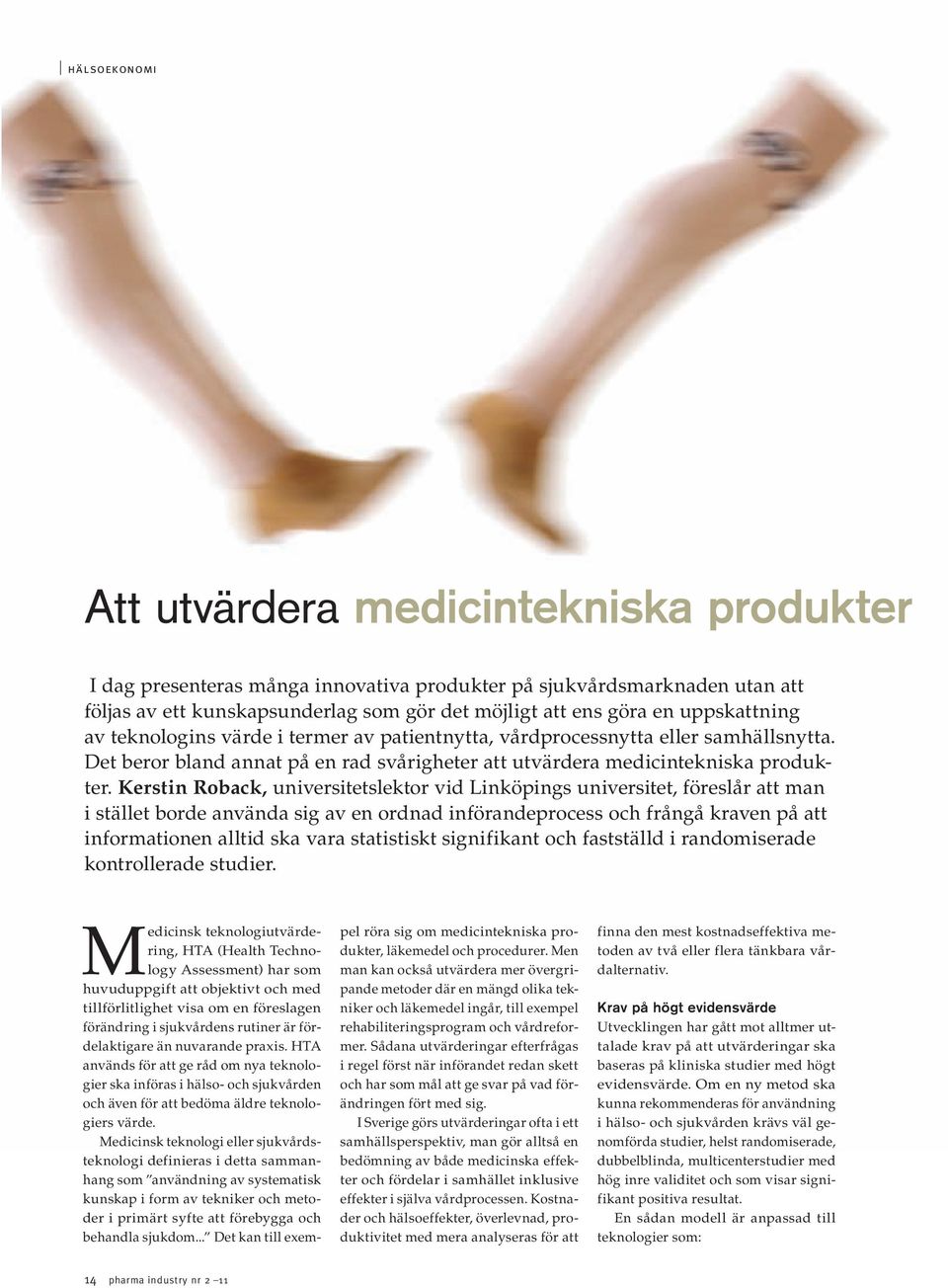 avgör vilka medicintekniska innovationer som kommer patienterna till del inte innovationernas bevisade värde.