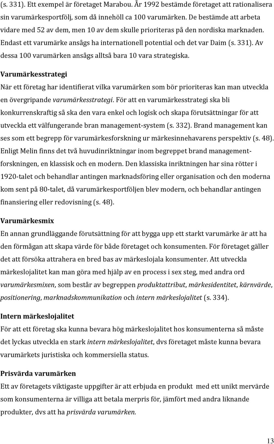 Av dessa 100 varumärken ansågs alltså bara 10 vara strategiska.