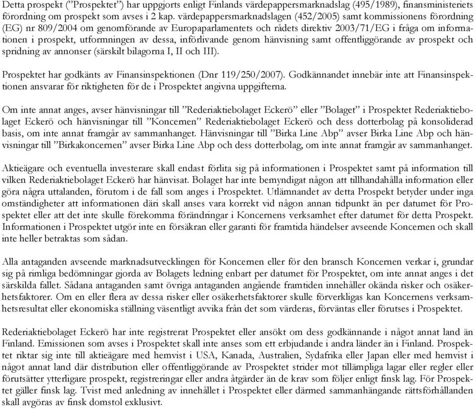 utformningen av dessa, införlivande genom hänvisning samt offentliggörande av prospekt och spridning av annonser (särskilt bilagorna I, II och III).