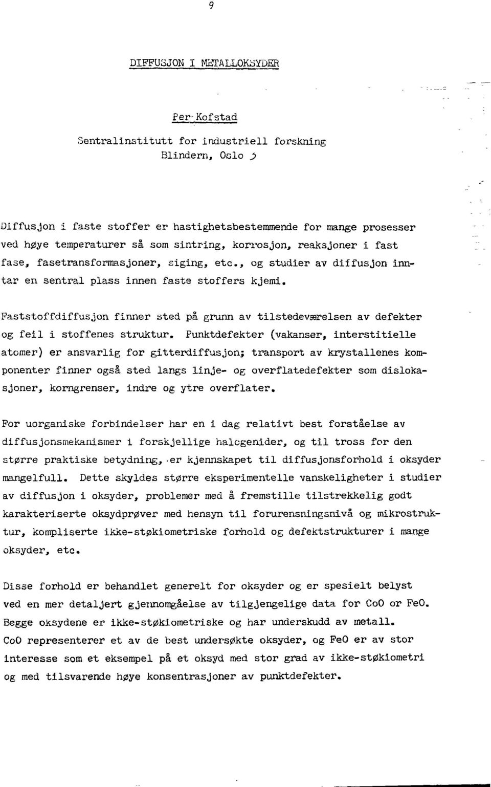 Paststoffdiffusjon finner sted på grunn av tilstedevserelsen av defekter og feil i stoffenes struktur.