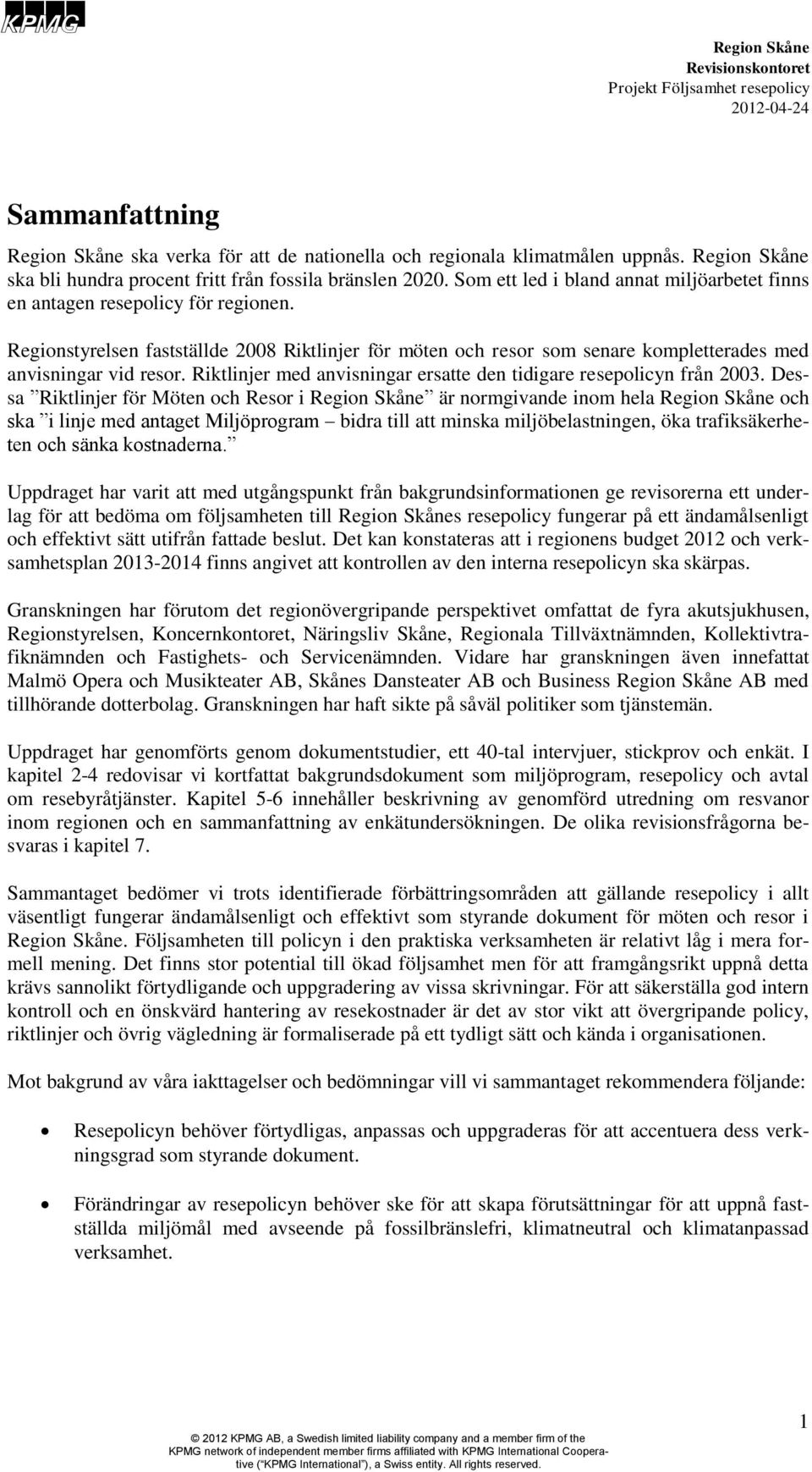 Riktlinjer med anvisningar ersatte den tidigare resepolicyn från 2003.