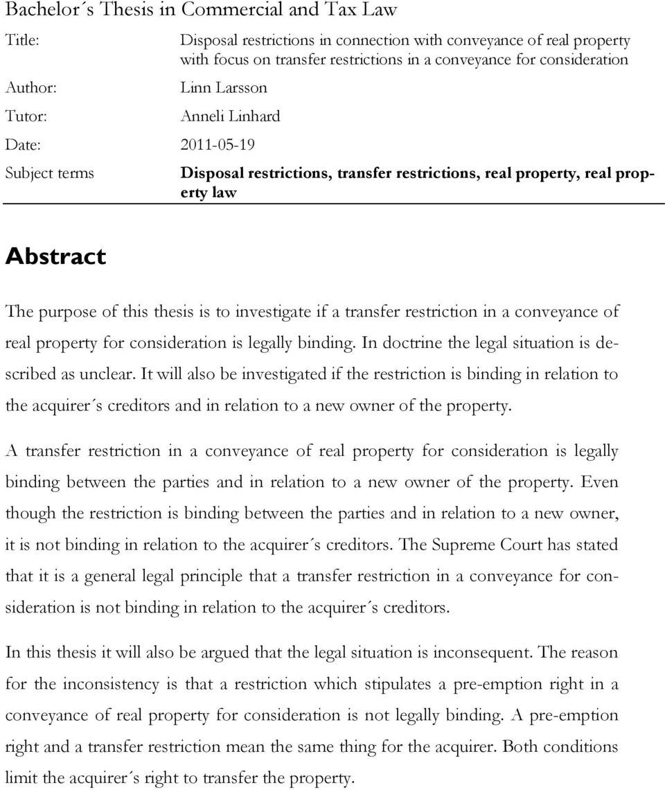 investigate if a transfer restriction in a conveyance of real property for consideration is legally binding. In doctrine the legal situation is described as unclear.