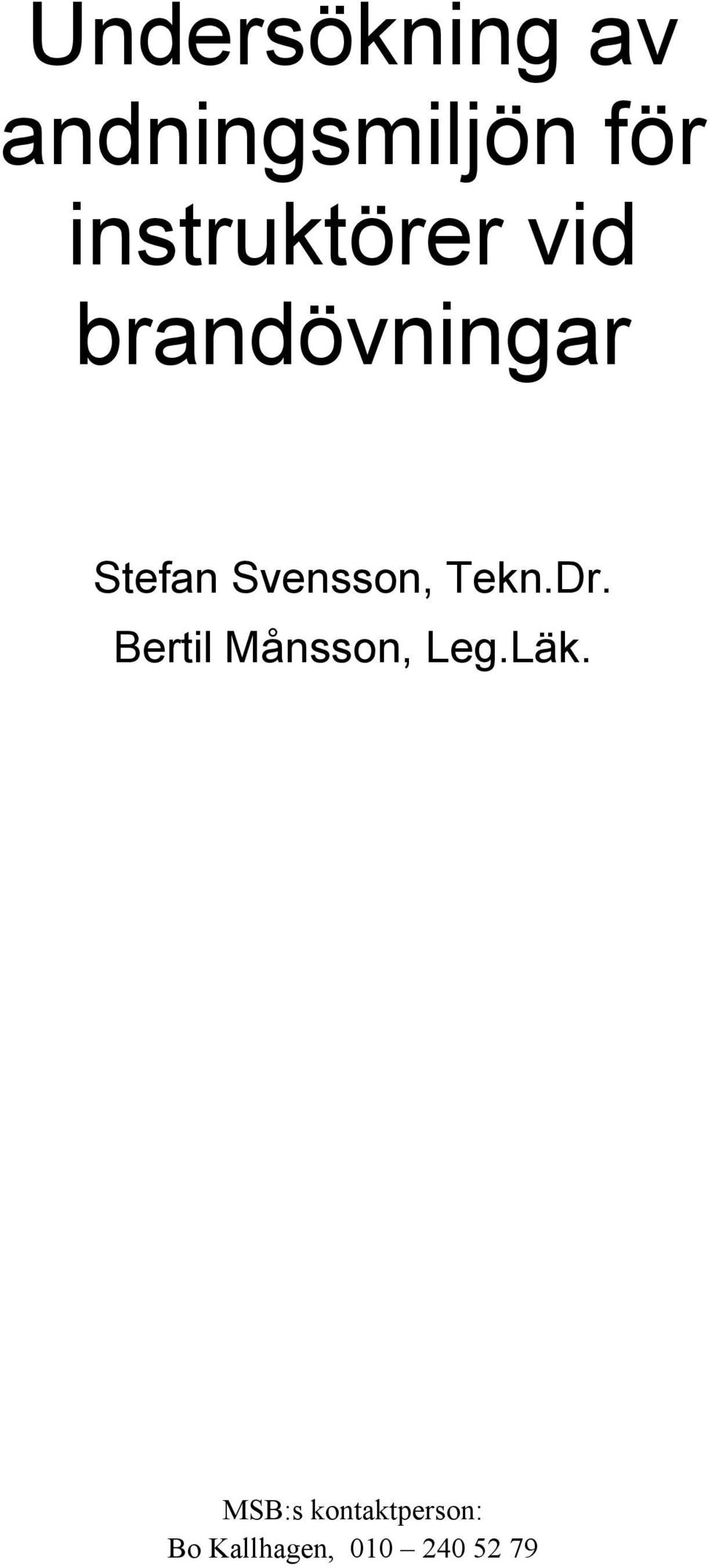 Svensson, Tekn.Dr. Bertil Månsson, Leg.