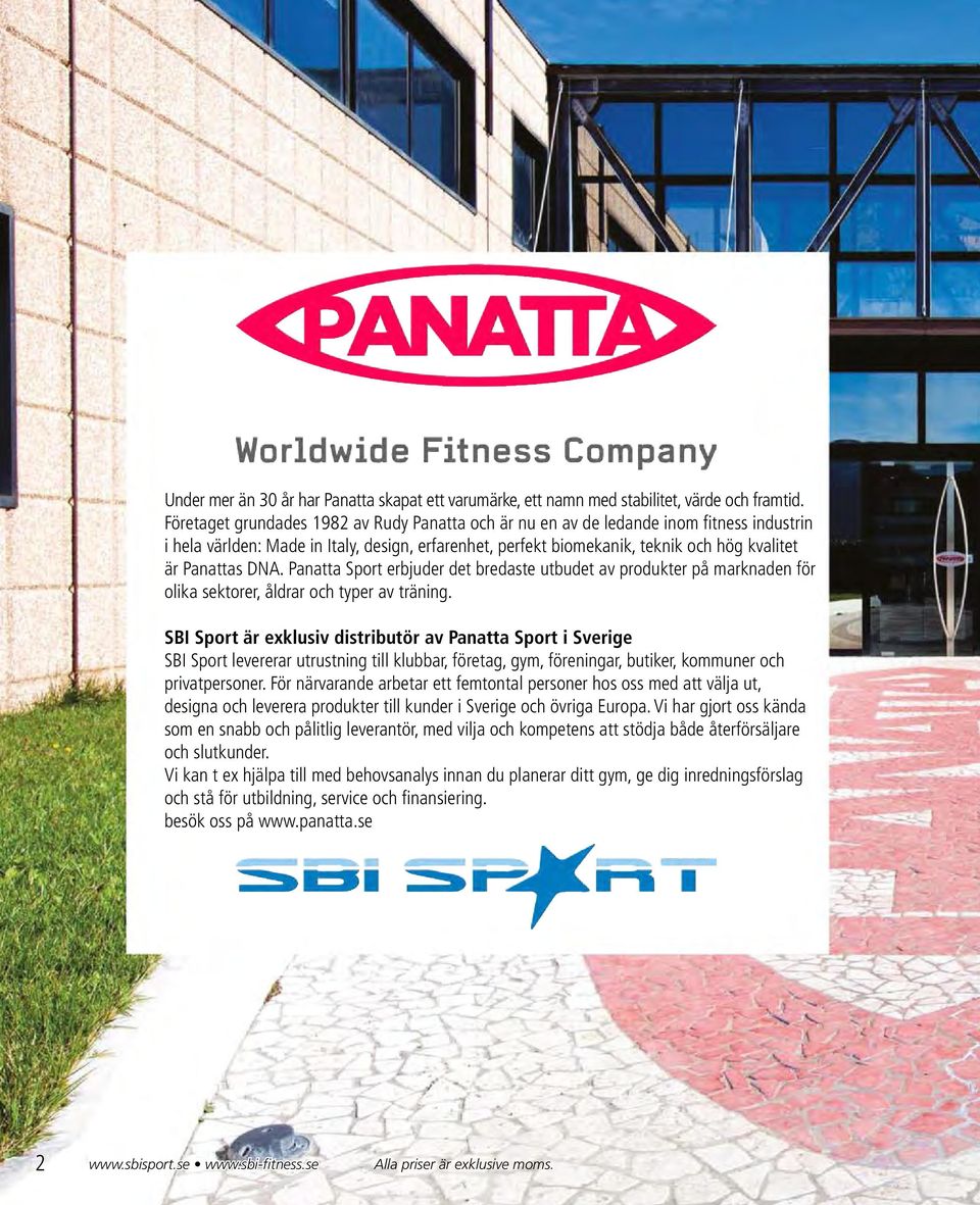 DNA. Panatta Sport erbjuder det bredaste utbudet av produkter på marknaden för olika sektorer, åldrar och typer av träning.