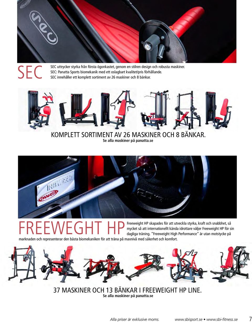 se FREEWEGHT HP skapades för att utveckla styrka, kraft och snabbhet, så mycket så att internationellt kända idrottare väljer Freeweight HP för sin HPFreeweight dagliga träning.