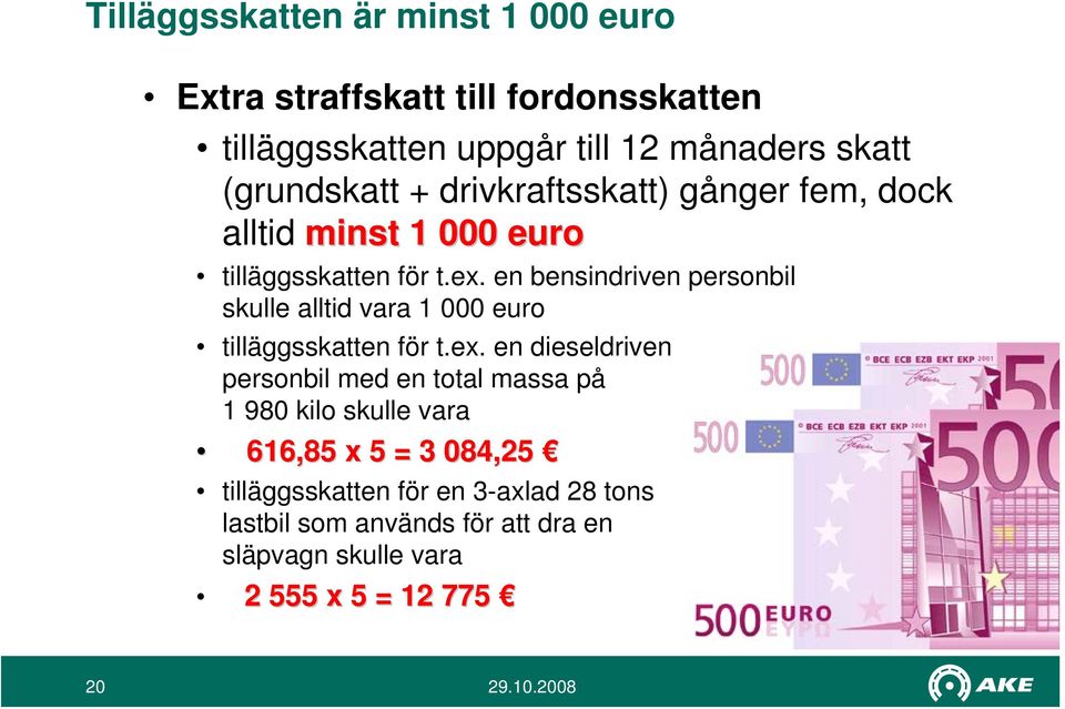 en bensindriven personbil skulle alltid vara 1 000 euro tilläggsskatten för t.ex.