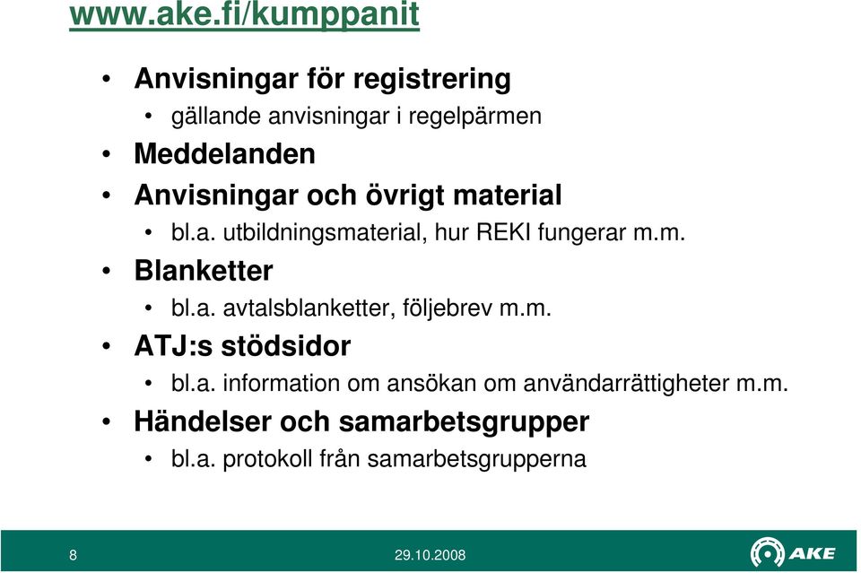 Anvisningar och övrigt material bl.a. utbildningsmaterial, hur REKI fungerar m.m. Blanketter bl.