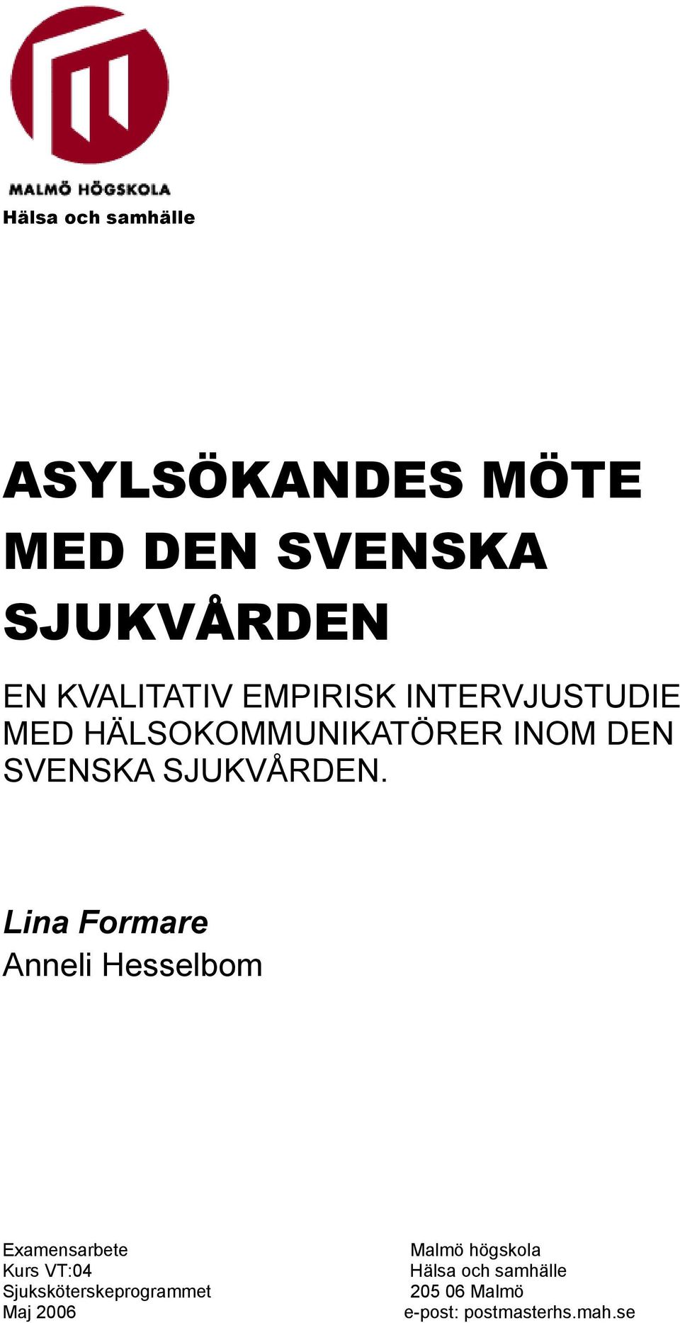 Lina Formare Anneli Hesselbom Examensarbete Kurs VT:04 Sjuksköterskeprogrammet
