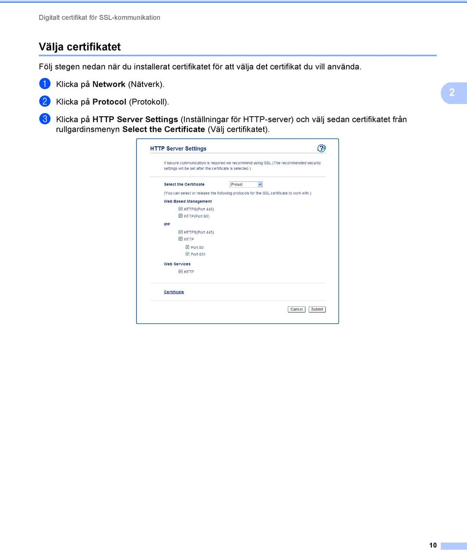 a Klicka på Network (Nätverk). b Klicka på Protocol (Protokoll).