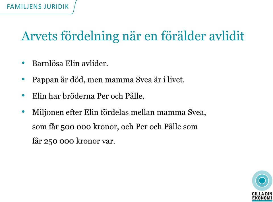 Elin har bröderna Per och Pålle.