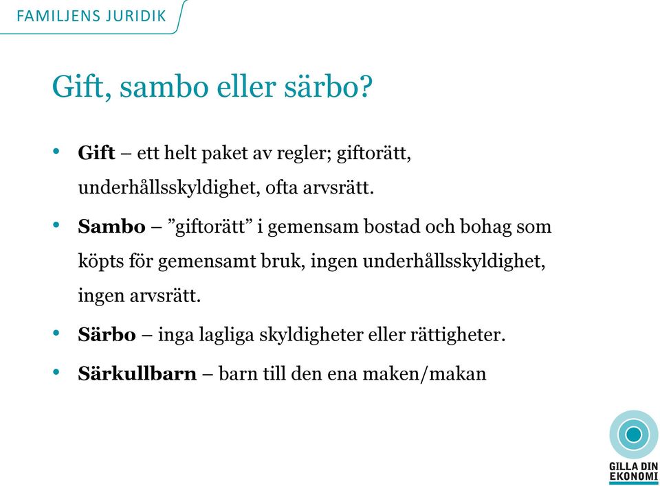 Sambo giftorätt i gemensam bostad och bohag som köpts för gemensamt bruk,