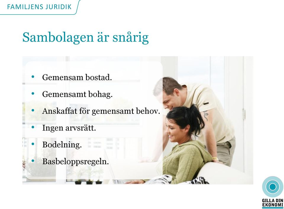 Anskaffat för gemensamt behov.