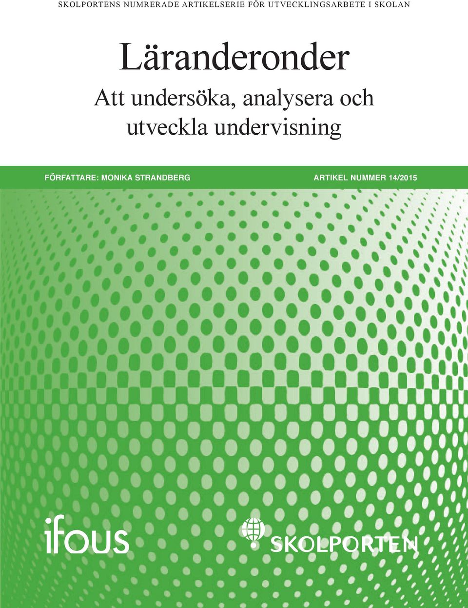 FÖRFATTARE: MONIKA STRANDBERG ARTIKEL NUMMER 14/2015 Skolportens