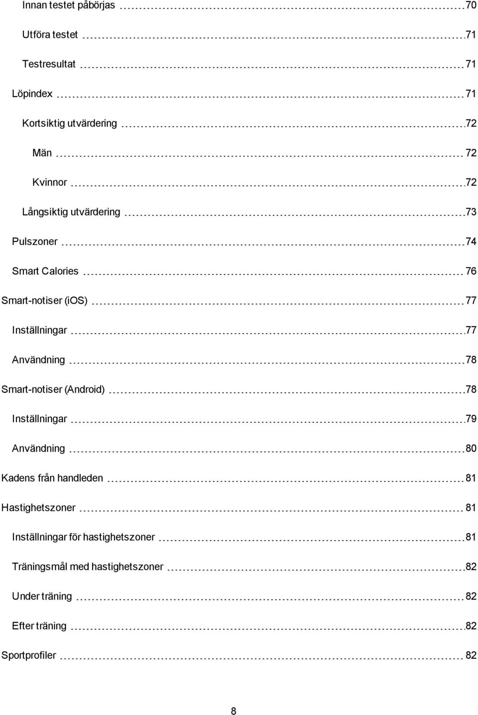 78 Smart-notiser (Android) 78 Inställningar 79 Användning 80 Kadens från handleden 81 Hastighetszoner 81