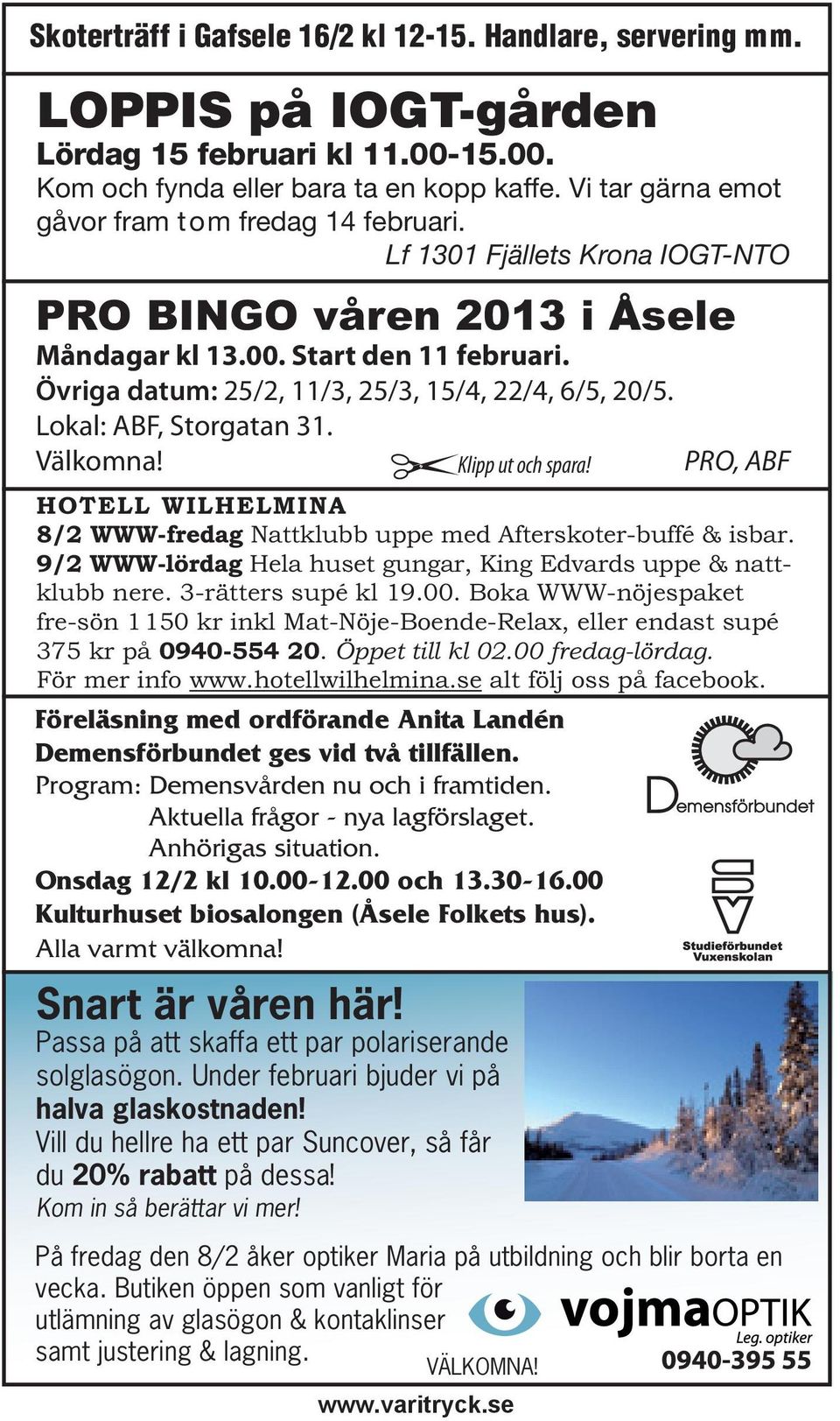 Övriga datum: 25/2, 11/3, 25/3, 15/4, 22/4, 6/5, 20/5. Lokal: ABF, Storgatan 31. Välkomna! Snart är våren här! Passa på att skaffa ett par polariserande solglasögon.