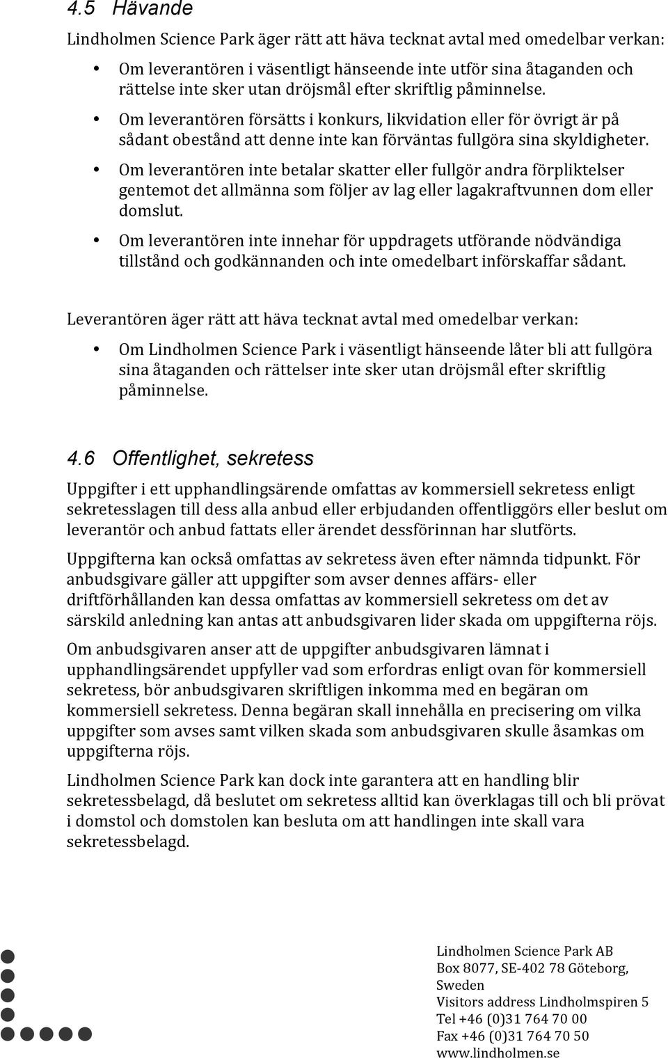 Omleverantörenintebetalarskatterellerfullgörandraförpliktelser gentemotdetallmännasomföljeravlagellerlagakraftvunnendomeller domslut.