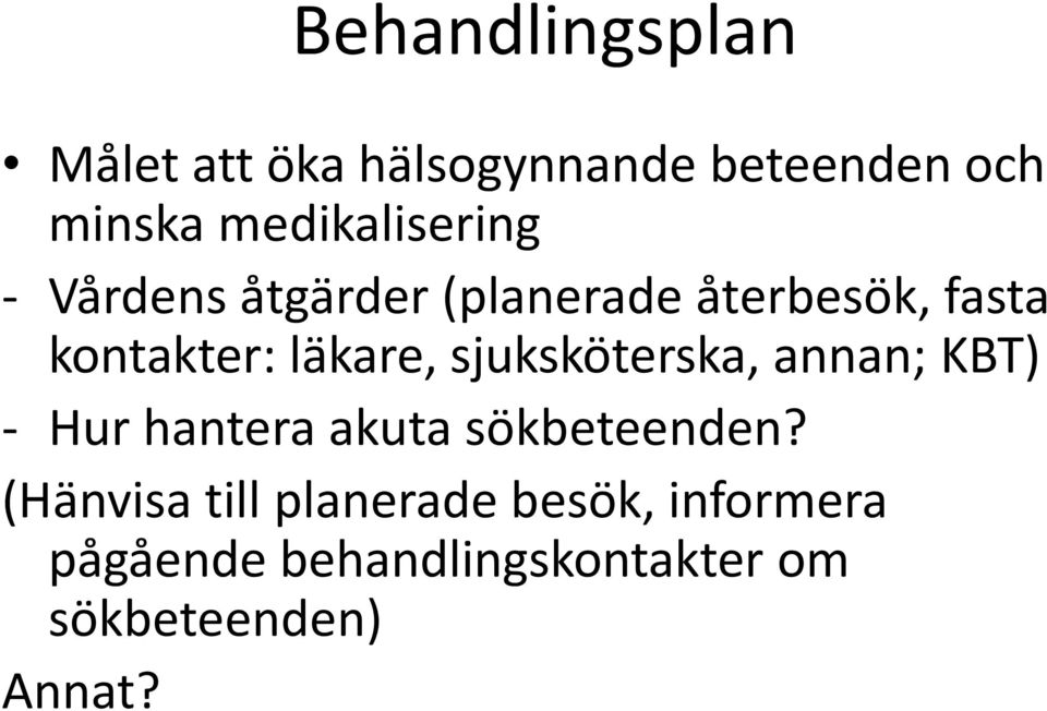 läkare, sjuksköterska, annan; KBT) - Hur hantera akuta sökbeteenden?