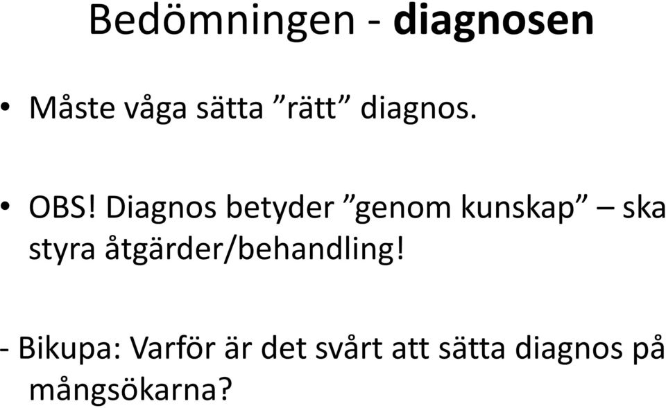 Diagnos betyder genom kunskap ska styra