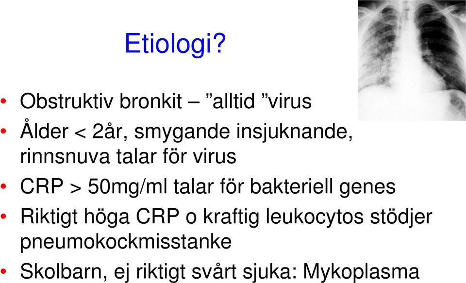 insjuknande, rinnsnuva talar för virus CRP > 50mg/ml talar för