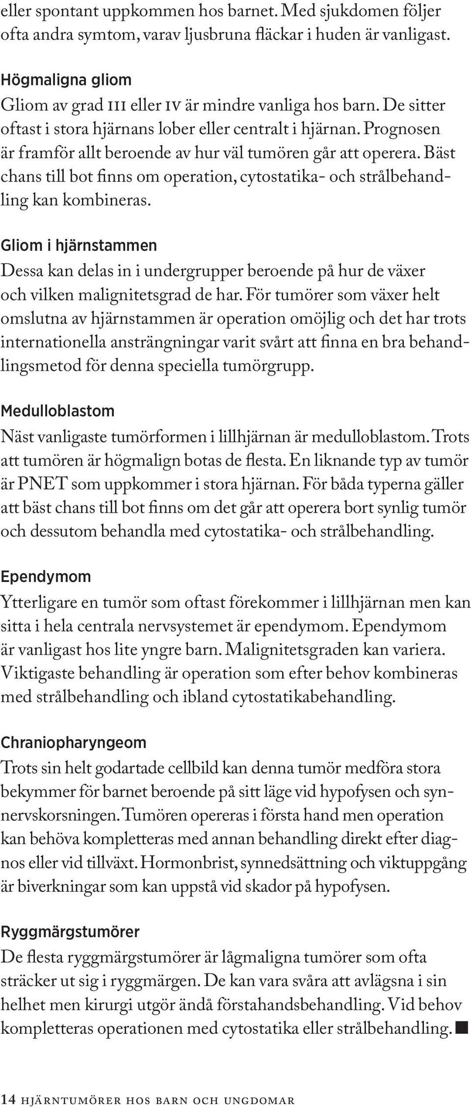 Bäst chans till bot finns om operation, cytostatika- och strålbehandling kan kombineras.