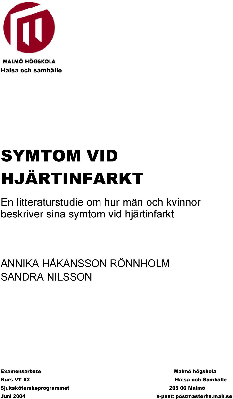 RÖNNHOLM SANDRA NILSSON Examensarbete Kurs VT 02 Sjuksköterskeprogrammet