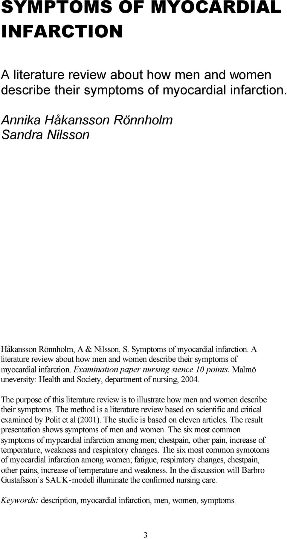 A literature review about how men and women describe their symptoms of myocardial infarction. Examination paper nursing sience 10 points.