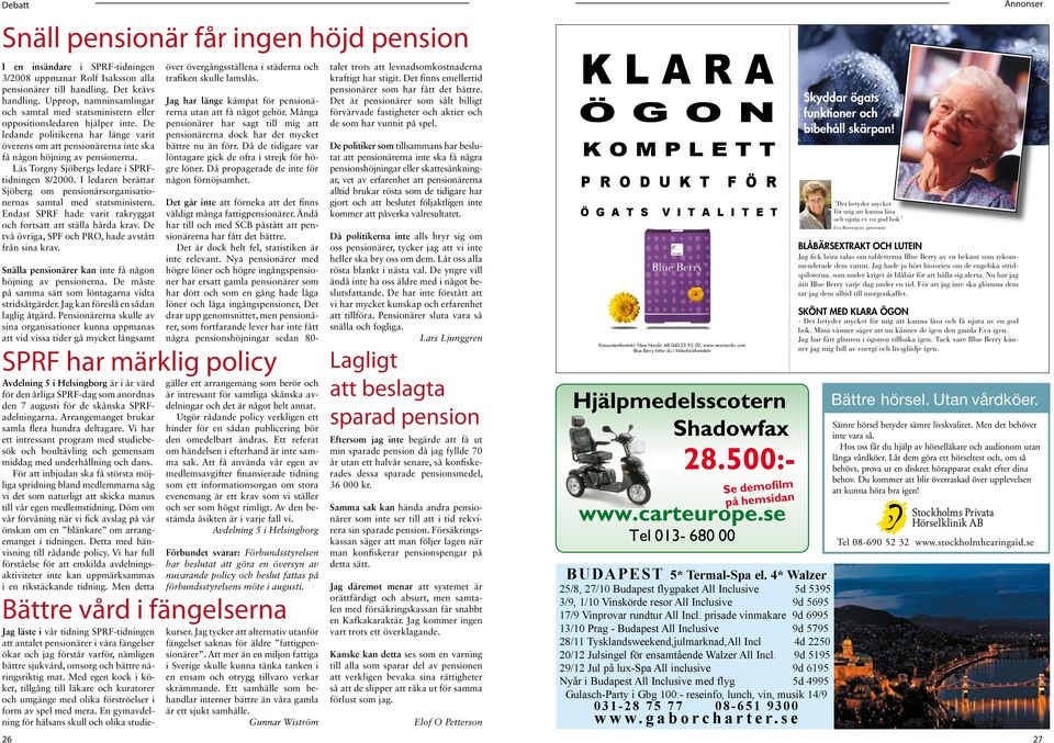 De ledande politikerna har länge varit överens om att pensionärerna inte ska få någon höjning av pensionerna. Läs Torgny Sjöbergs ledare i SPRFtidningen 8/2000.