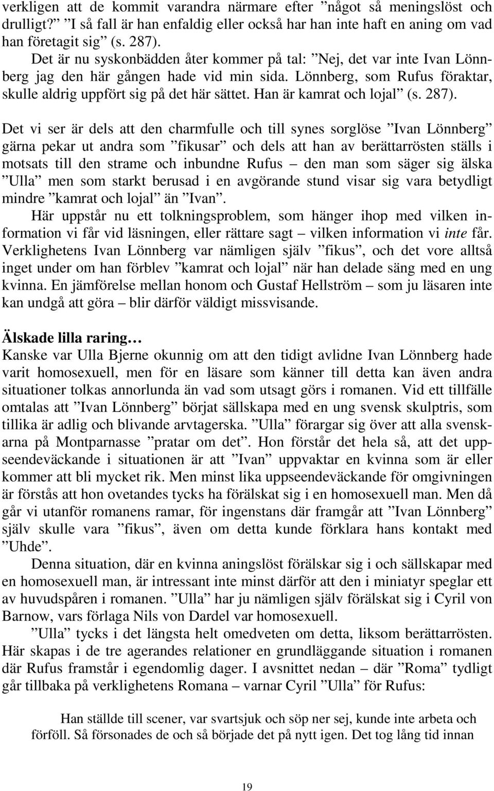 Han är kamrat och lojal (s. 287).